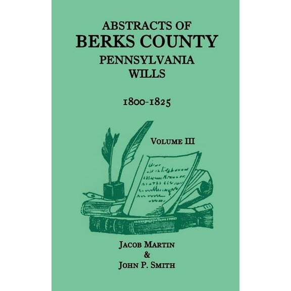 Abstracts of Berks County, Pennsylvania Wills, 1800-1825