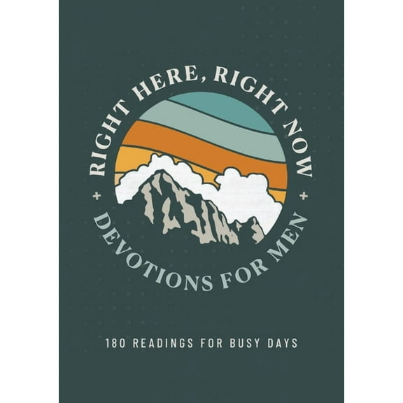Right Here, Right Now Devotions for Men: 180 Readings for Busy Days, (Paperback)