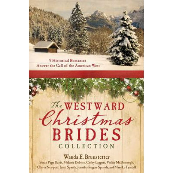 Pre-Owned The Westward Christmas Brides Collection: 9 Historical Romances Answer the Call of the American West (Paperback) 1628368128 9781628368123