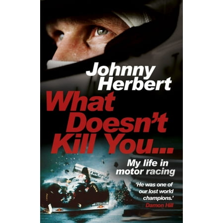 Schumacher Racing - WHAT DOESNT KILL YOU MY AUTOBIOGRAPHY