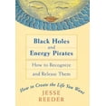 thumbnail image 1 of Pre-Owned Black Holes and Energy Pirates: How to Recognize and Release Them (Paperback) 1580910483 9781580910484, 1 of 1