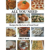 All You Need: Recipes for the Love of Good Food (Hardcover)