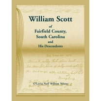 William Scott of Fairfield County, South Carolina and His Descendents (Paperback)
