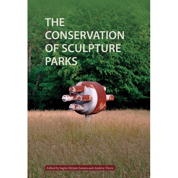 The Conservation of Sculpture Parks, (Paperback)