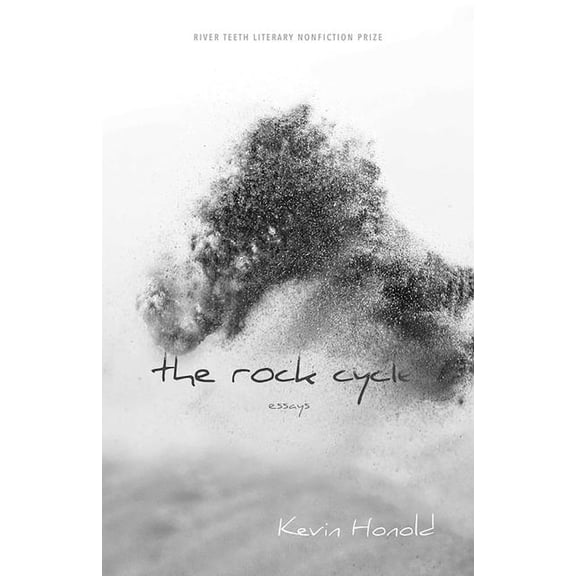 River Teeth Literary Nonfiction Prize The Rock Cycle: Essays, (Paperback)