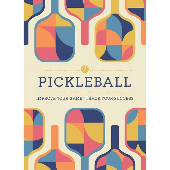Pickleball: Improve Your Game - Track Your Success, (Paperback)