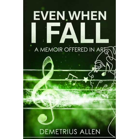 Even When I Fall: A Memoir Offered in Art, (Paperback)
