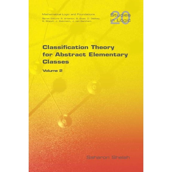 Studies in Logic: Mathematical Logic and Foundations: Classification Theory for Abstract Elementary Classes: Volume 2 (Paperback)
