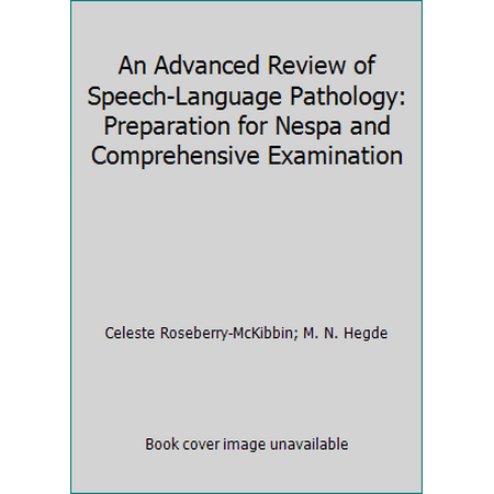 An Advanced Review of Speech-Language Pathology: Preparation for Nespa and Comprehensive Examination [Hardcover - Used]
