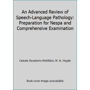 An Advanced Review of Speech-Language Pathology: Preparation for Nespa and Comprehensive Examination [Hardcover - Used]