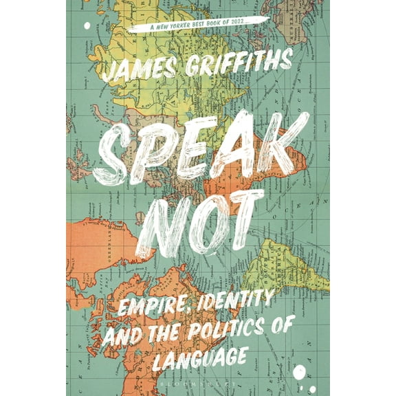 Speak Not: Empire, Identity and the Politics of Language, (Paperback)