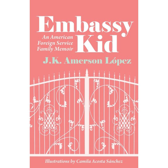 Pre-Owned Embassy Kid: An American Foreign Service Family Memoir (Paperback) 1637235976 9781637235973