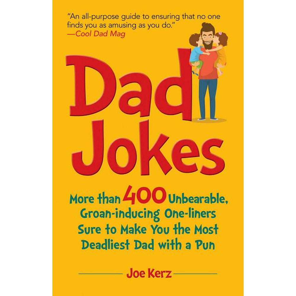 Dad Jokes More Than 400 Unbearable, GroanInducing OneLiners Sure to