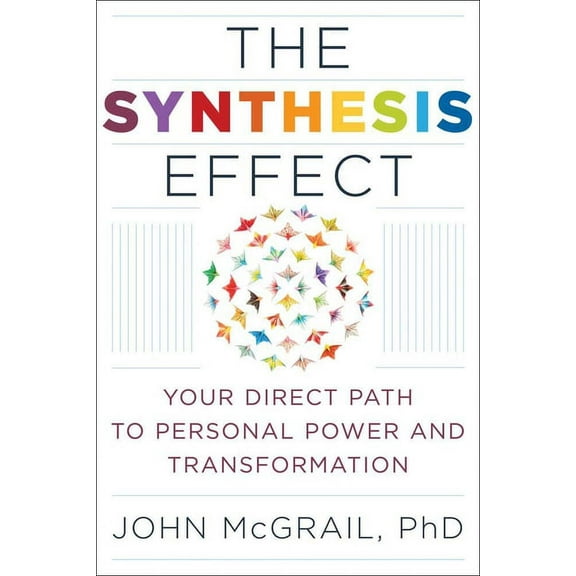The Synthesis Effect: Your Direct Path to Personal Power and Transformation, (Paperback)