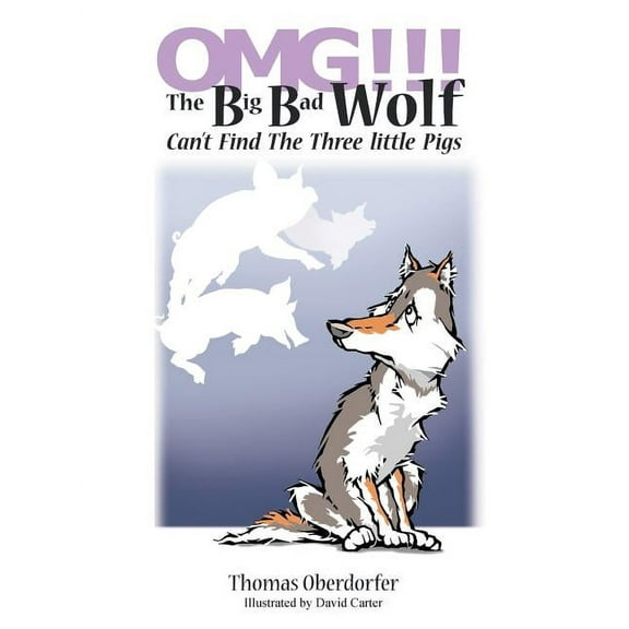 OMG!!! The Big Bad Wolf Can't Find The Three Little Pigs, (Paperback)