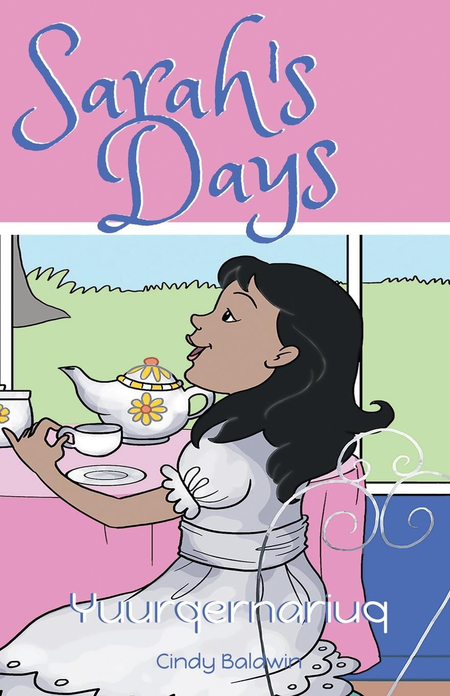 Sarah's Days Sarah's Days Yuurqernariuq (Paperback)