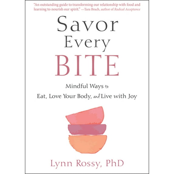 Pre-Owned Savor Every Bite: Mindful Ways to Eat, Love Your Body, and Live with Joy (Paperback) 1684037468 9781684037469