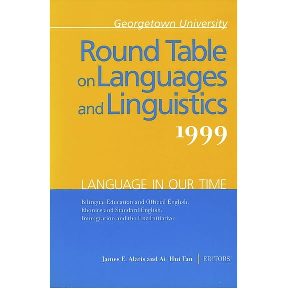 Georgetown University Round Table on Lan Georgetown University Round Table on Languages and Linguistics: Language in Our Time: Bilingual Education and the Offici, (Paperback)