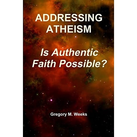 Pre-Owned ADDRESSING ATHEISM: Is Authentic Faith Possible? Paperback