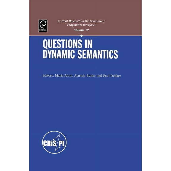Current Research in the Semantics / Prag Questions in Dynamic Semantics, Book 17, (Paperback)