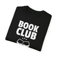 thumbnail image 3 of Humorous Book Clubs Squad Literarian Saying Hilarious Bibliophiles Pun Quote Men Women Unisex Garment-Dyed T-shirt, 3 of 4