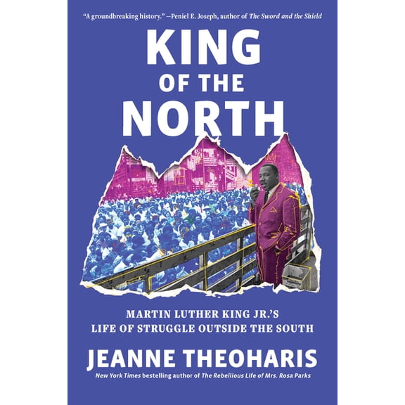 King of the North: Martin Luther King Jr.'s Life of Struggle Outside the South, (Paperback)