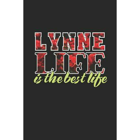 Lynne Life Is The Best Life: First Name Funny Sayings Personalized Customized Names Women Girl Mother's day Gift Notebook Journal