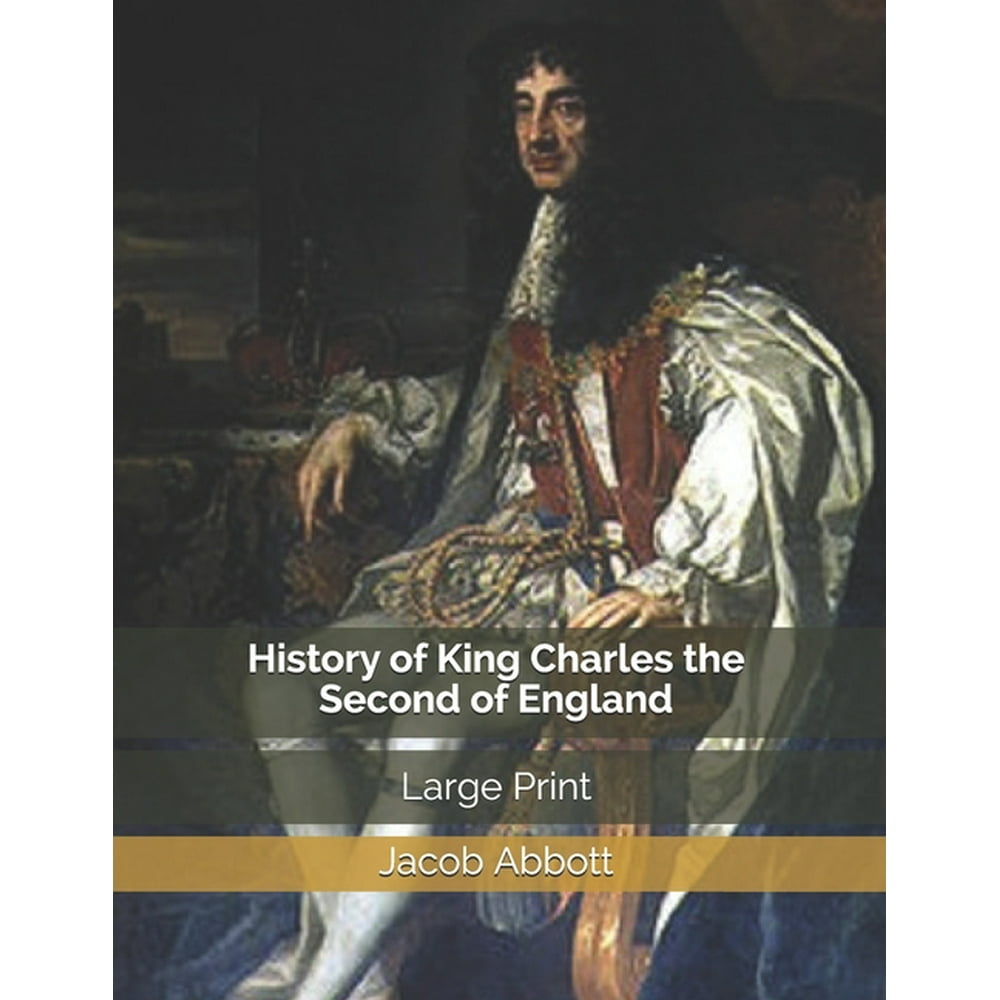 History of King Charles the Second of England Large Print (Paperback