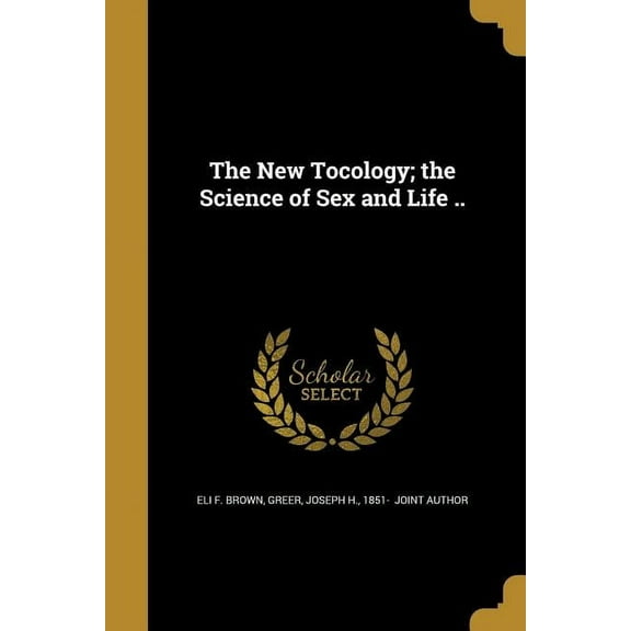 The New Tocology; the Science of Sex and Life .. (Paperback)