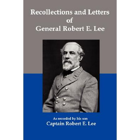 Recollections and Letters of General Robert E Lee