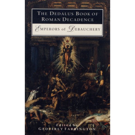 The Dedalus Book of Roman Decadence: Emperors of Debauchery, (Paperback)