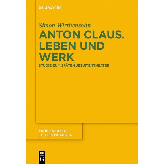 FrÃ¼he Neuzeit Anton Claus. Leben und Werk, Book 221, (Hardcover)