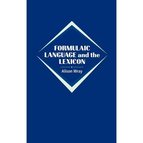 Formulaic Language and the Lexicon, (Hardcover)