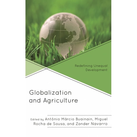 Globalization and Its Costs Globalization and Agriculture: Redefining Unequal Development, (Hardcover)