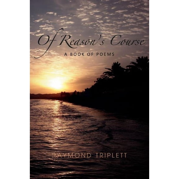 Of Reason's Course: A Book of Poems, (Paperback)
