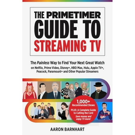 Pre-Owned The Primetimer Guide to Streaming TV: The Painless Way to Find Your Next Great Watch on Netflix, Prime Video, Disney+, HBO Max, Hulu, Apple Tv+, Peaco (Paperback) 1946248118 9781946248114