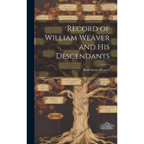 Record of William Weaver and His Descendants, (Hardcover)