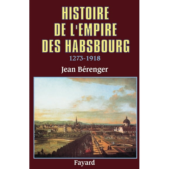 Histoire de l'Empire des Habsbourg (1273-1918), (Paperback)