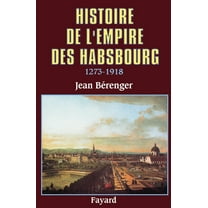 Histoire de l'Empire des Habsbourg (1273-1918), (Paperback)