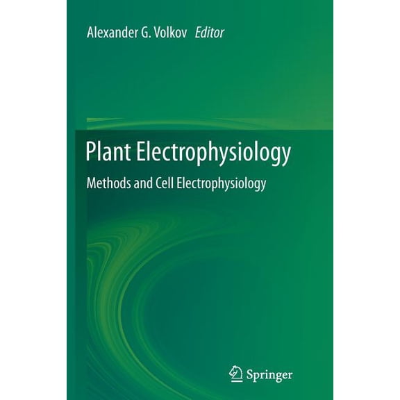 Plant Electrophysiology: Methods and Cell Electrophysiology, (Paperback)