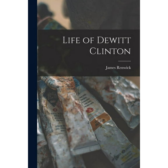 Life of Dewitt Clinton (Paperback)