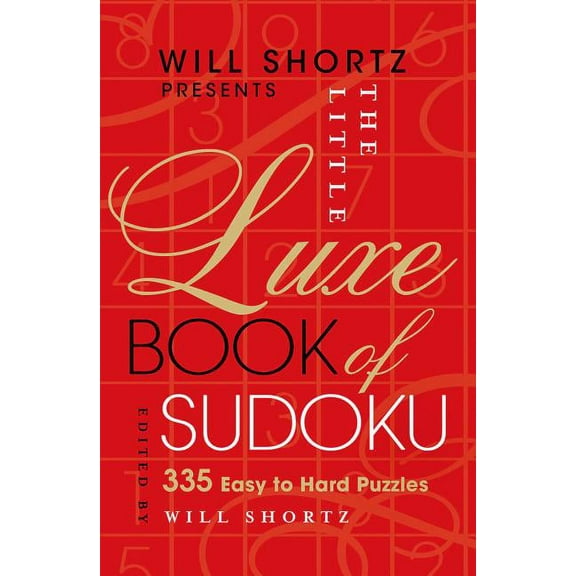 Will Shortz Presents the Little Luxe Book of Sudoku: 335 Easy to Hard Puzzles, (Hardcover)