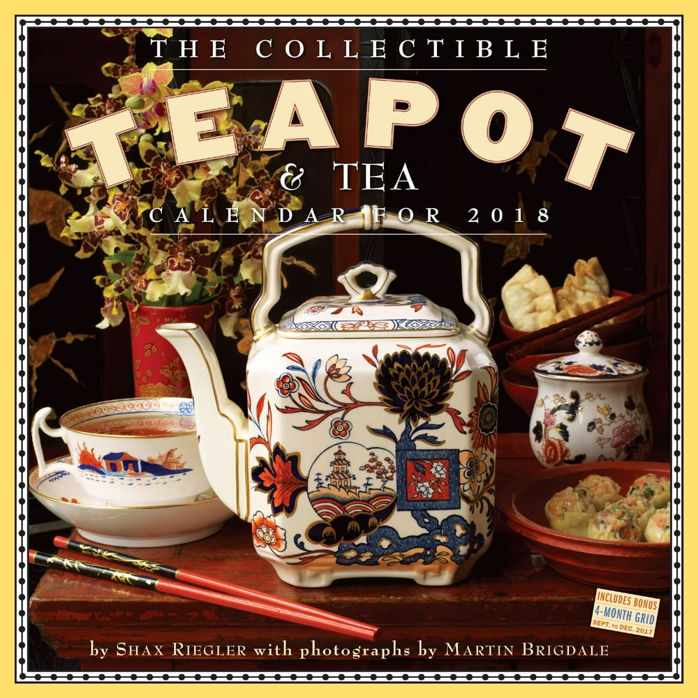 The Collectible Teapot & Tea Wall Calendar 2018 (Calendar) Walmart