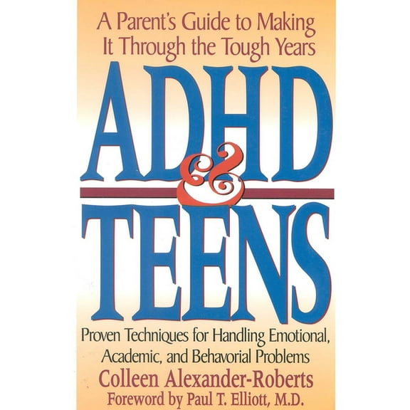 ADHD & Teens: A Parent's Guide to Making it through the Tough Years, (Paperback)