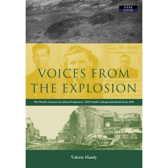 History Voices from the Explosion: RAF Fauld, the World's Largest Accidental Blast, 1944, (Paperback)