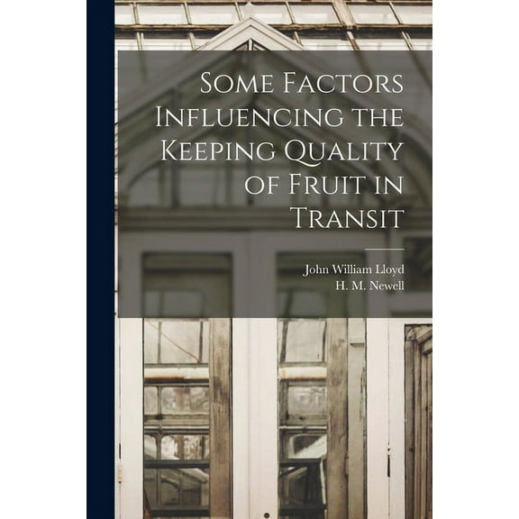 Some Factors Influencing the Keeping Quality of Fruit in Transit, (Paperback)