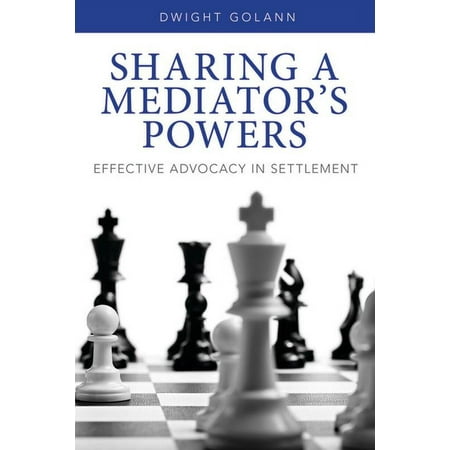 UPC: 9781627222808 | Pre-Owned Sharing a Mediator s Powers: Effective Advocacy in Settlement (Paperback) by Dwight Golann