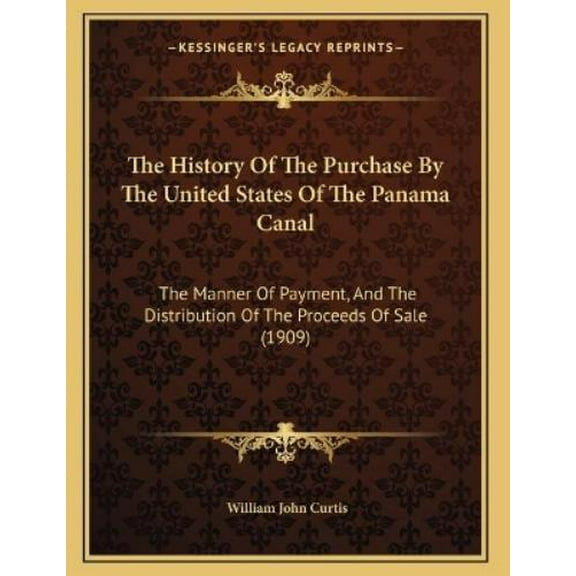 William John Cur The History Of The Purchase By The United States Of The Panama Ca (Paperback)