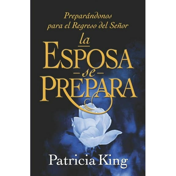 La Esposa se Prepara : Preparándonos para el Regreso del Señor (Paperback)