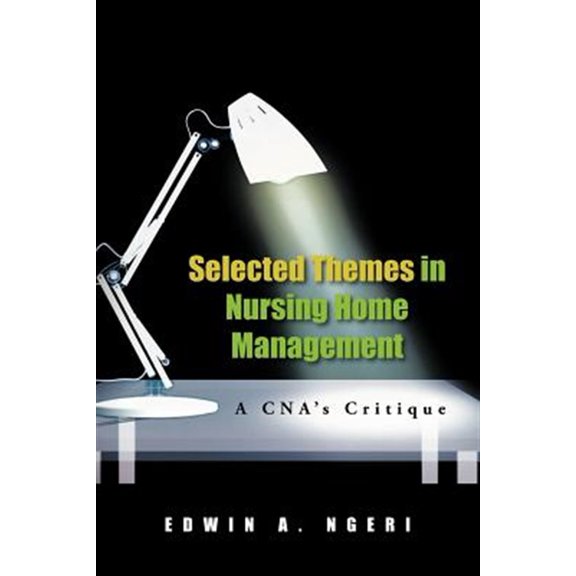Pre-Owned Selected Themes in Nursing Home Management : A Cna's Critique